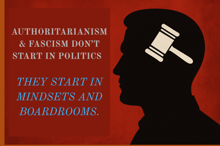 Authoritarianism Begins at Work: Why Businesses Must Guard Against the Psychology of Control