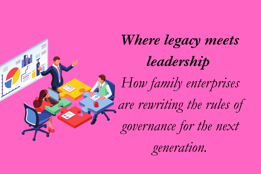 Family Businesses 2.0: Balancing Tradition with Modern Governance