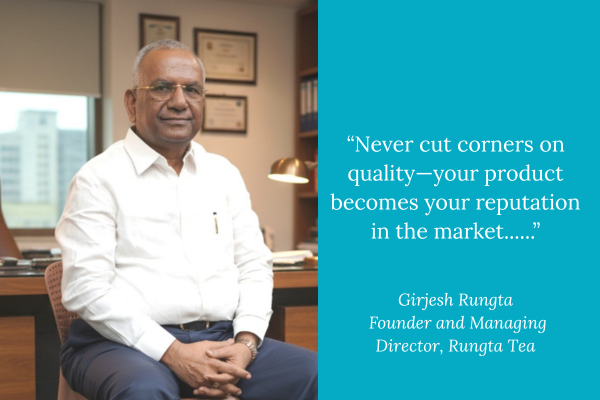 Quality, Crisis, and Consistency: The Rungta Tea Story