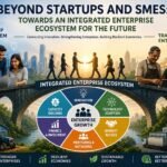 Beyond Startups and SMEs: Towards an Integrated Enterprise Ecosystem for the Future